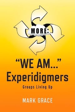 portada More: We Am... Experidigmers: Groups Living Up Volume 6 (in English)