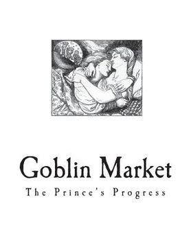 portada Goblin Market: The Prince's Progress and Other Poems (en Inglés)