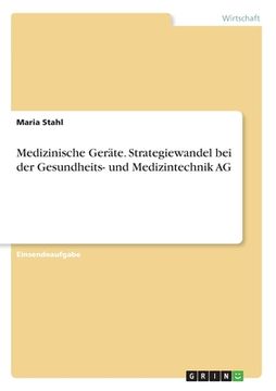 portada Medizinische Geräte. Strategiewandel bei der Gesundheits- und Medizintechnik AG (en Alemán)