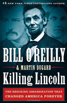 portada Killing Lincoln: The Shocking Assassination That Changed America Forever (Bill O'reilly's Killing Series) 