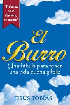 portada El Burro: Una fábula para tener una vida buena y feliz (in Spanish)