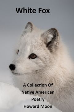 portada White Fox: A Collection of Native American Poetry (en Inglés)