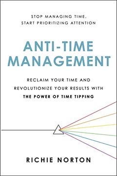 portada Anti-Time Management: Reclaim Your Time and Revolutionize Your Results With the Power of Time Tipping (en Inglés)