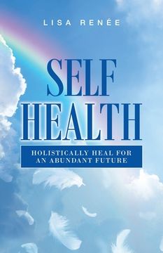 portada Self Health: Holistically Heal for an Abundant Future