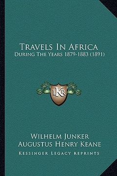 portada travels in africa: during the years 1879-1883 (1891) (en Inglés)