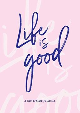 portada Life is Good: A Gratitude Journal (en Inglés)