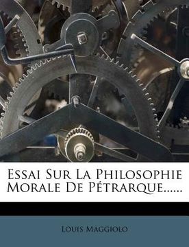 portada Essai Sur La Philosophie Morale de Petrarque...... (in French)