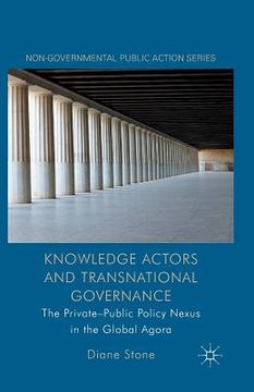 portada Knowledge Actors and Transnational Governance: The Private-Public Policy Nexus in the Global Agora (en Inglés)