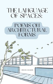 portada The Language of Spaces: Poems on Architectural Forms (en Inglés)