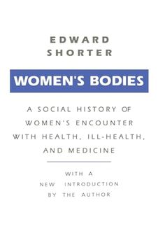portada Women's Bodies: A Social History of Women's Encounter With Health, Ill-Health and Medicine (en Inglés)