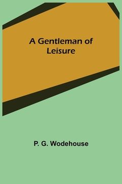 portada A Gentleman of Leisure (en Inglés)