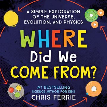portada Where did we Come From? A Simple Exploration of the Universe, Evolution, and Physics (in English)