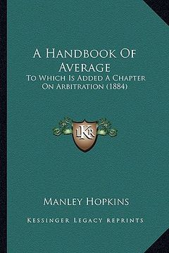 portada a handbook of average: to which is added a chapter on arbitration (1884) (en Inglés)