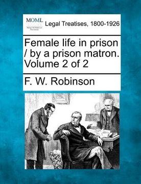 portada female life in prison / by a prison matron. volume 2 of 2 (in English)