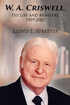 portada W. A. Criswell: His Life and Ministry, 1909-2002 (en Inglés)