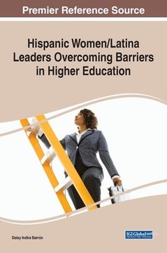 portada Hispanic Women/Latina Leaders Overcoming Barriers in Higher Education (en Inglés)