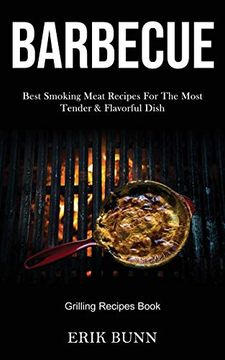 portada Barbeque: Best Smoking Meat Recipes for the Most Tender & Flavorful Dish (Grilling Recipes Book) (en Inglés)