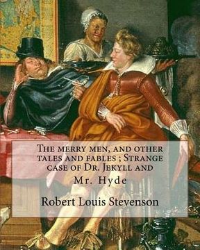portada The merry men, and other tales and fables; Strange case of Dr. Jekyll and: Mr. Hyde, By Robert Louis Stevenson (13 November 1850 - 3 December 1894) wa