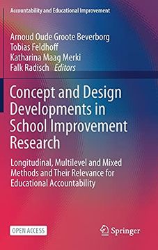 portada Concept and Design Developments in School Improvement Research: Longitudinal, Multilevel and Mixed Methods and Their Relevance for Educational. (Accountability and Educational Improvement) (en Inglés)
