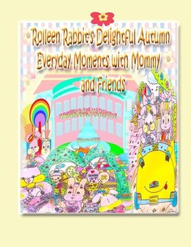 portada Rolleen Rabbit's Delightful Autumn Everyday Moments with Mommy and Friends (in English)