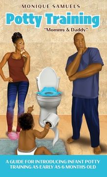 portada Potty Training "Mommy & Daddy": A Guide For Introducing Infant Potty Training As Early As 6 Months Old (en Inglés)