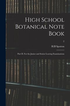 portada High School Botanical Note Book: Part II. For the Junior and Senior Leaving Examinations; 2 (en Inglés)