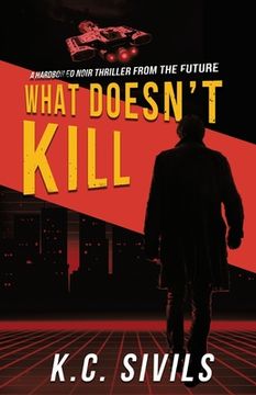 portada What Doesn't Kill: Hardboiled Noir From The Future (en Inglés)