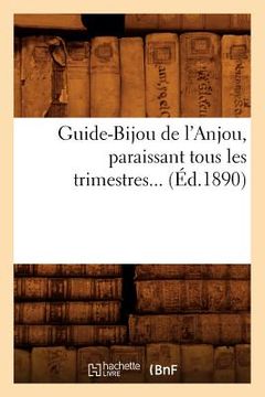 portada Guide-Bijou de l'Anjou, Paraissant Tous Les Trimestres (Éd.1890) (in French)