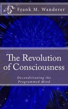 portada The Revolution of Consciousness: Deconditioning the Programmed Mind