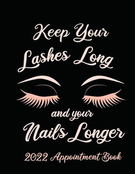 portada Keep Your Lashes Long and Your Nails Longer: Appointment Book for Salon, Hair Stylist, Nail Tech, Beauty Therapist, Cosmetology & Spa: 2020 Appointmen (en Inglés)