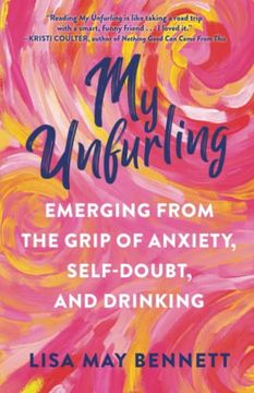 portada My Unfurling: Emerging from the Grip of Anxiety, Self-Doubt, and Drinking