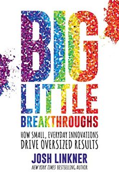portada Big Little Breakthroughs: How Small, Everyday Innovations Drive Oversized Results (en Inglés)