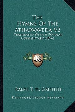 portada the hymns of the atharvaveda v2: translated with a popular commentary (1896)