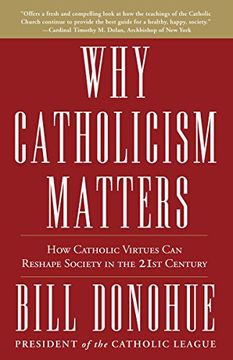 portada Why Catholicism Matters: How Catholic Virtues can Reshape Society in the Twenty-First Century (en Inglés)