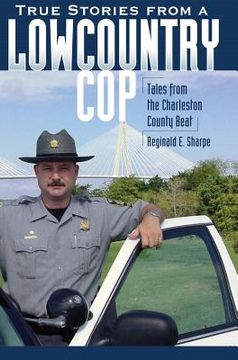 portada True Stories from a Lowcountry Cop: Tales from the Charleston County Beat (en Inglés)