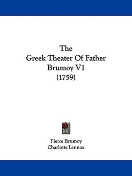 portada the greek theater of father brumoy v1 (1759) (en Inglés)