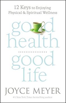 portada Good Health, Good Life: 12 Keys to Enjoying Physical and Spiritual Wellness