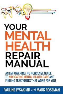 portada Your Mental Health Repair Manual: An Empowering, No-Nonsense Guide to Navigating Mental Health Care and Finding Treatments That Work for you (en Inglés)