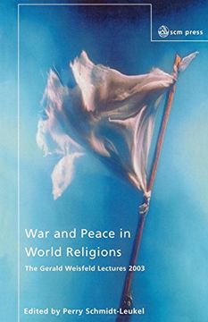 portada War and Peace in World Religions: The Gerald Weisfield Lectures 2003 (Gerald Weisfeld Lectures 2003 200) (en Inglés)
