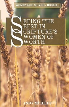 portada Seeing the Best in Scripture's Women of Worth (en Inglés)