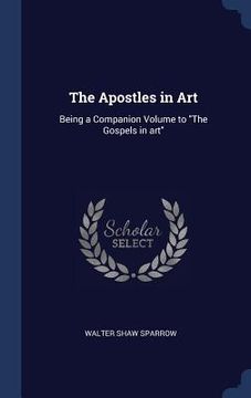 portada The Apostles in Art: Being a Companion Volume to "The Gospels in art" (en Inglés)