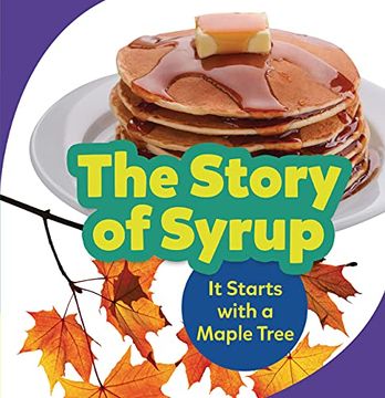 portada The Story of Syrup: It Starts With a Maple Tree (Step by Step) 