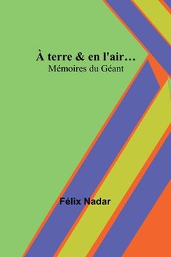 portada À terre & en l'air...; Mémoires du Géant (in French)