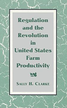 portada Regulation and the Revolution in United States Farm Productivity (Studies in Economic History and Policy: Usa in the Twentieth Century) (en Inglés)