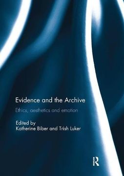 portada Evidence and the Archive: Ethics, Aesthetics and Emotion (en Inglés)