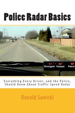 portada Police Radar Basics: Everything Every Driver, and the Police, Should Know About Traffic Speed Radar (en Inglés)