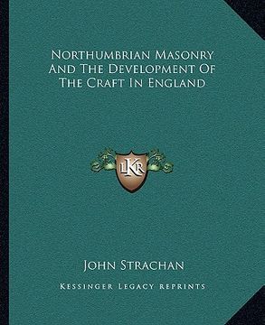 portada northumbrian masonry and the development of the craft in england (en Inglés)