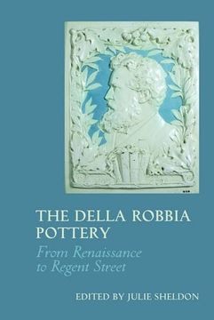 portada The Della Robbia Pottery: From Renaissance to Regent Street (in English)