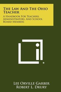 portada the law and the ohio teacher: a handbook for teachers, administrators, and school board members (en Inglés)