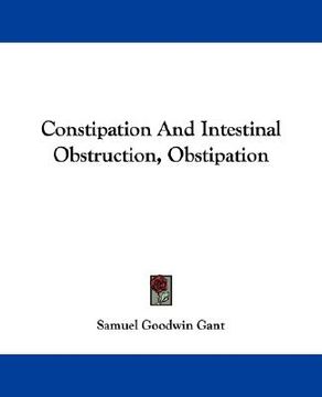 portada constipation and intestinal obstruction, obstipation (en Inglés)